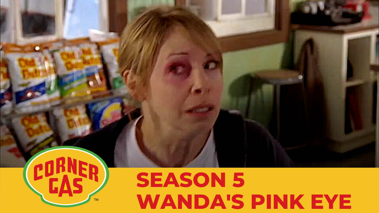 Corner Gas Season 5 Wanda's Pink Eye